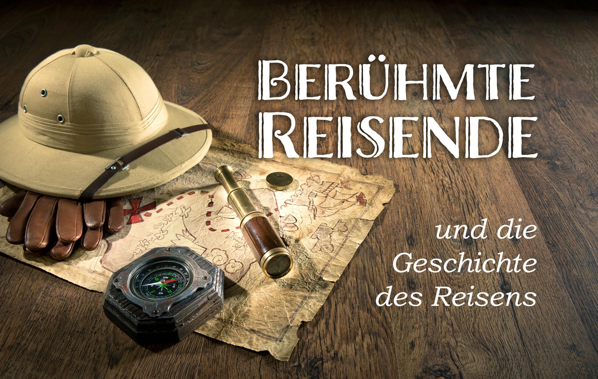 Berühmte Reisende und die Geschichte des Reisens&nbsp;&ndash;&nbsp;&copy;&nbsp;stokkete - stock.adobe.com