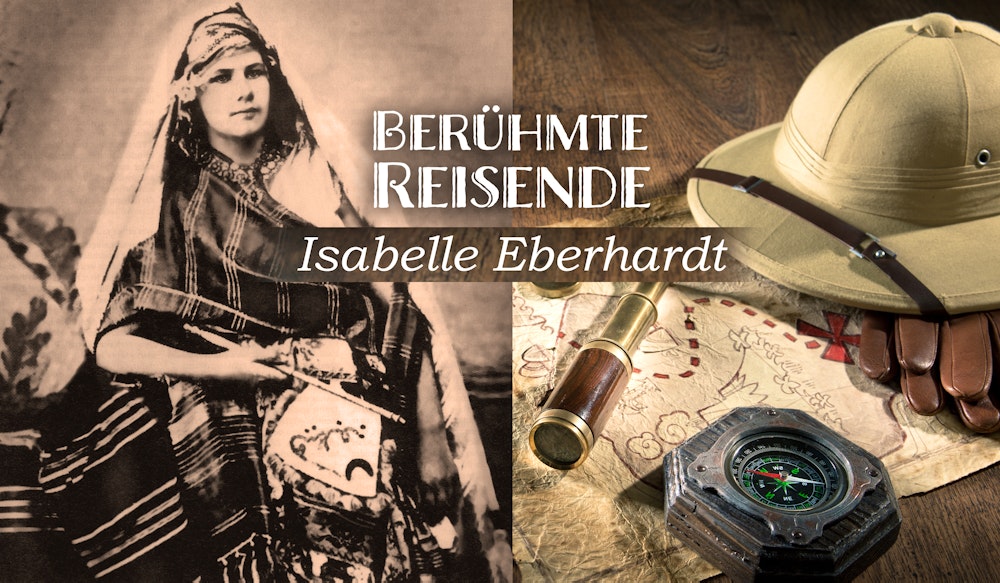 Isabelle Eberhardt - berühmte Reisende – © Eberhardt TRAVEL